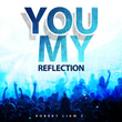 You My Reflection