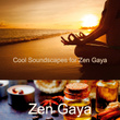 Cool Soundscapes for Zen Gaya