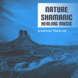 Nature Shamanic Healing Music