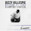 Master Of Jazz (i Can't Get Started) 