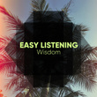 #Easy Listening Wisdom