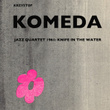 Krzysztof Komeda Quartet 1961: Knife In The Water