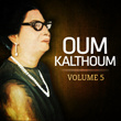 Anthologie Oum Kalthoum Vol. 5