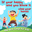 If You're Happy and You Know It (Clap Your Hands) [The Best Songs for Kids]