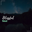 # Blissful Soul