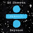 Perfect Duet (Ed Sheeran & Beyoncé)