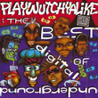 The Best Of Digital Underground: Playwutchyalike