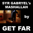Syr Gabryel's Mashallah By Get Far