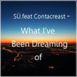 What I've Been Dreaming Of (feat. Contacreast)