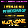 I Wanna Be Loved (in The Style Of The Andrews Sisters) 