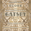 The Orchestral Score From Baz Luhrmann's Film The Great Gatsby