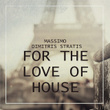 For The Love Of House