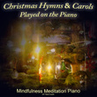 Christmas Hymns & Carols Played on the Piano