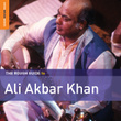 Rough Guide To Ali Akbar Khan