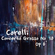 Corelli Concerto Grosso No. 10, Op 6