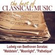The Best of Classical Music / Ludwig van Beethoven Sonatas: "Waldstein", "Moonlight", "Pathetique"