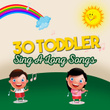 30 Toddler Sing-a-Long Songs