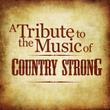 Tribute To The Music Of Country Strong