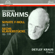 Johannes Brahms: Sonate F-Moll Op. 5, Sechs Klavierstücke Op. 118