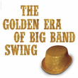 The Golden Era Of The Big Band Swing