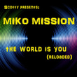 The World is You (Scotty Presents Miko Mission) [Reloaded]