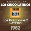 Los Cinco Latinos Cronología - Los Fabulosos 5 Latinos (1962)