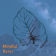# Mindful Notes