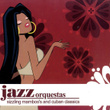Jazz Orquestas - Sizzling Mambo's And Cuban Classics