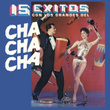 15 Éxitos Con Los Grandes Del Chacha Chá