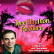 Tere Honthon Pe Mera