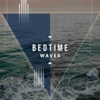 # Bedtime Waves