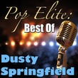Pop Elite: Best Of Dusty Springfield