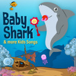 Baby Shark & More Kids Songs
