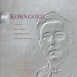 Korngold: Schauspiel Overture, Piano Quintet, String Quartet No.2, Tomorrow