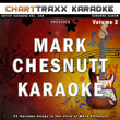 Artist Karaoke, Vol. 268 : Sing The Songs Of Mark Chesnutt, Vol. 2