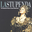 La Stupenda - The Supreme Joan Sutherland