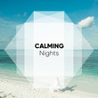 # Calming Nights