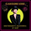 Mistinguett, Madonna Et Moi