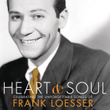 Heart & Soul: Celebrating The Unforgettable Songs Of Frank Loesser