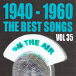 1940 - 1960 The Best Songs, Vol. 35