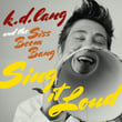 K.d. Lang And The Siss Boom Bang: Sing It Loud