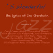 S Wonderful The Lyrics Of Ira Gershwin