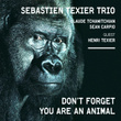 Don't Forget You Are An Animal (feat. Henri Texier, Claude Tchamitchian, Sean Carpio)