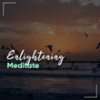 # Enlightening Meditate