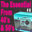 The Essential From 40's And 50's, Vol. 8