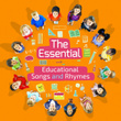 The Essential Educational Songs & Rhymes