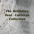 The Definitive José Carreras Collection