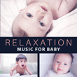 Relaxation Music for Baby – Peaceful Sounds to Calm Down, Train Mind Your Baby, Build IQ, Classical Music for Kids