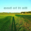 End Of It All