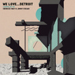 We Love... Detroit (compiled By Derrick May & Jimmy Edgar)